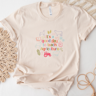 It's A Good Day To Teach Agriculture- Bella Canvas T-Shirt