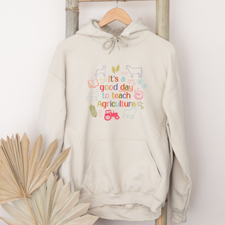 It's A Good Day To Teach Agriculture– Hoodie