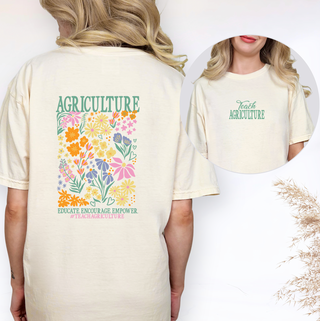Teach Agriculture Floral– Comfort Colors T-Shirt - Front & Back