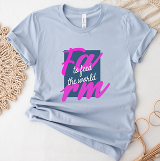 Farm To Feed The World- Bella Canvas T-Shirt