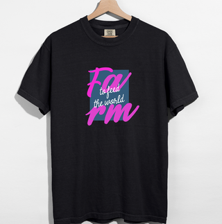 Farm To Feed The World– Comfort Colors T-Shirt