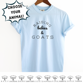 Raising Babies- CHOOSE YOUR SAYING– Comfort Colors T-Shirt