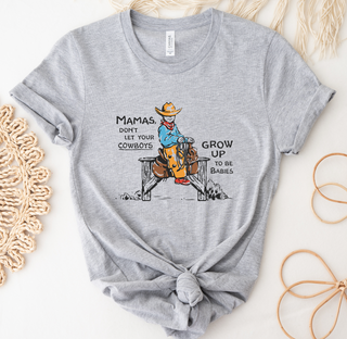 Cowboys Be Babies- Bella Canvas T-Shirt