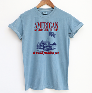 Patriotic - American Agriculture Is Worth Fighting For – Comfort Colors T-Shirt