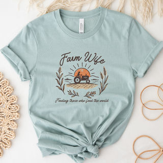 Farm Wife Feeding Those- Bella Canvas T-Shirt