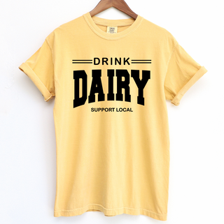 Drink Dairy Support Local – Comfort Colors T-Shirt
