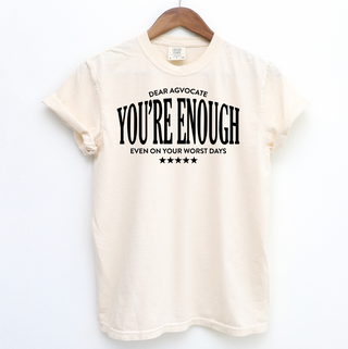 Dear Agvocate, You're Enough – Comfort Colors T-Shirt