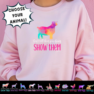 Show Them- Choose Your Animal– Crewneck