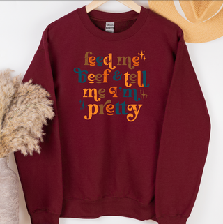 Feed Me Beef & Tell Me I'm Pretty – Crewneck
