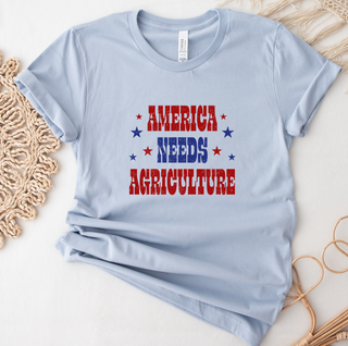 America Needs Agriculture- Bella Canvas T-Shirt