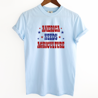America Needs Agriculture– Comfort Colors T-Shirt