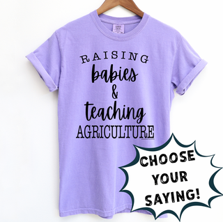 RAISING BABIES & TEACHING - PICK YOUR SAYING – Comfort Colors T-Shirt