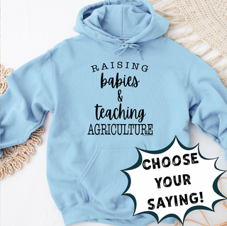 RAISING BABIES & TEACHING - PICK YOUR SAYING – Hoodie