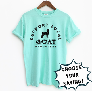 Support Your Local Producers - Choose Your Saying  – Comfort Colors T-Shirt