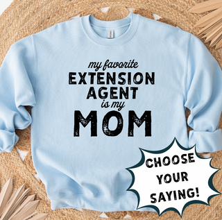 MY FAVORITE EXTENSION AGENT IS - CHOOSE YOUR SAYING – Crewneck