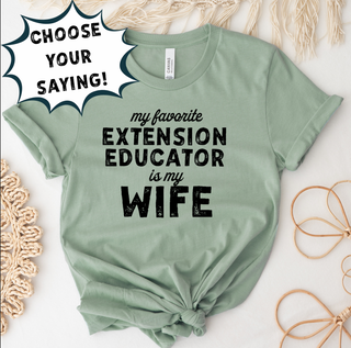 MY FAVORITE EXTENSION EDUCATOR IS - CHOOSE YOUR SAYING - Bella Canvas T-Shirt