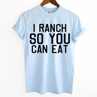 I Ranch So You Can Eat – Comfort Colors T-Shirt