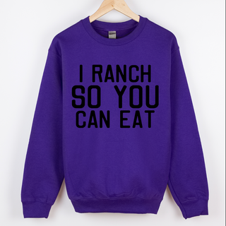 I Ranch So You Can Eat – Crewneck