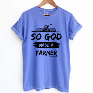So God Made a Farmer – Comfort Colors T-Shirt