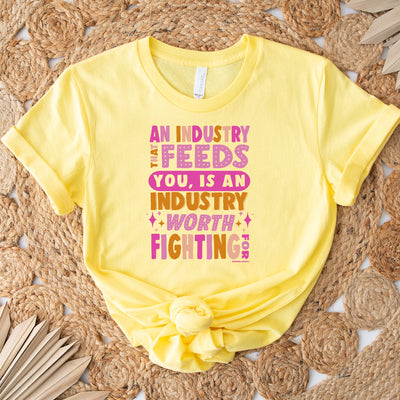 An Industry That Feeds You Is An Industry Worth Fighting - Color T-Shirt (XS-4XL) - Multiple Colors!
