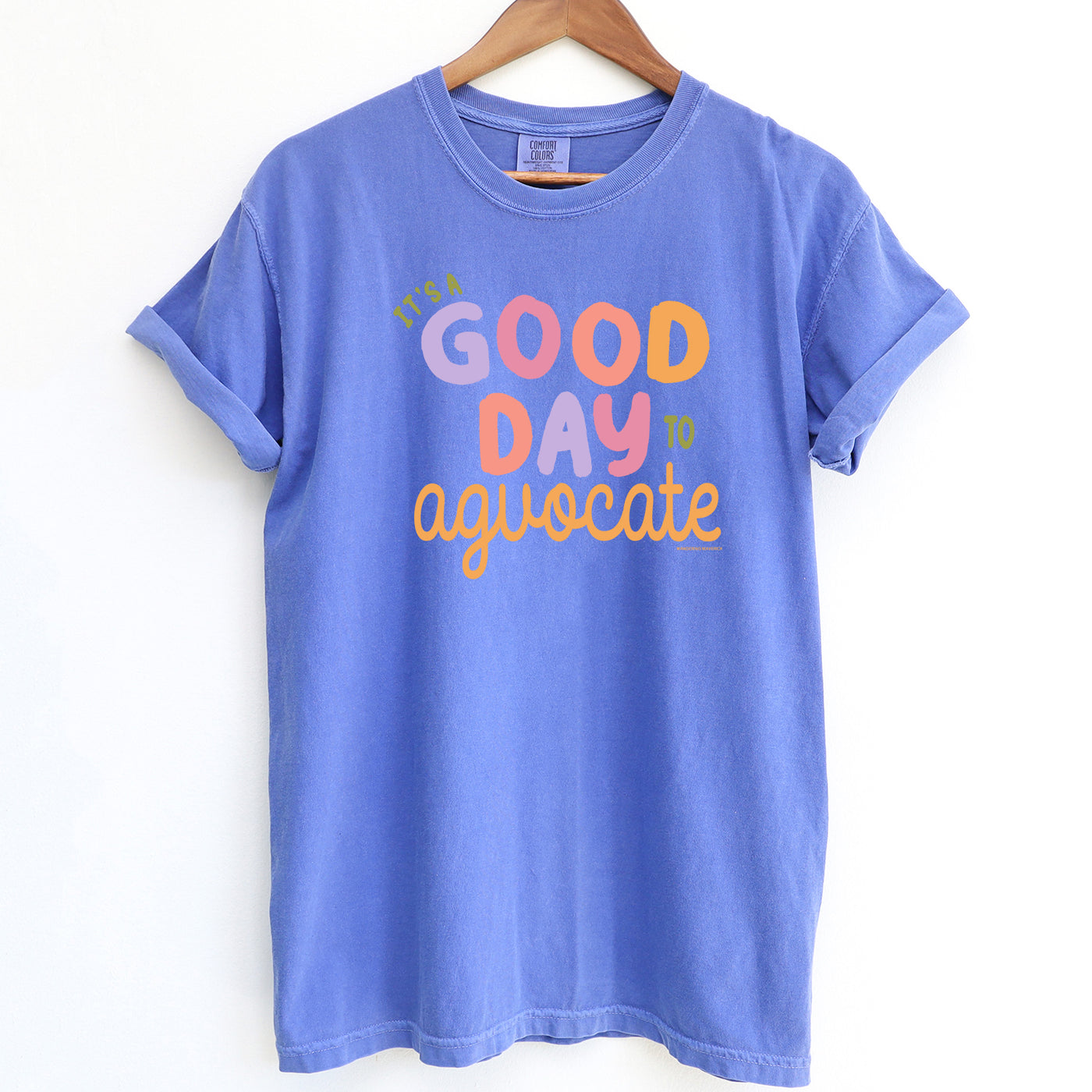 It's A Good Day To Agvocate ComfortWash/ComfortColor T-Shirt (S-4XL) - Multiple Colors!