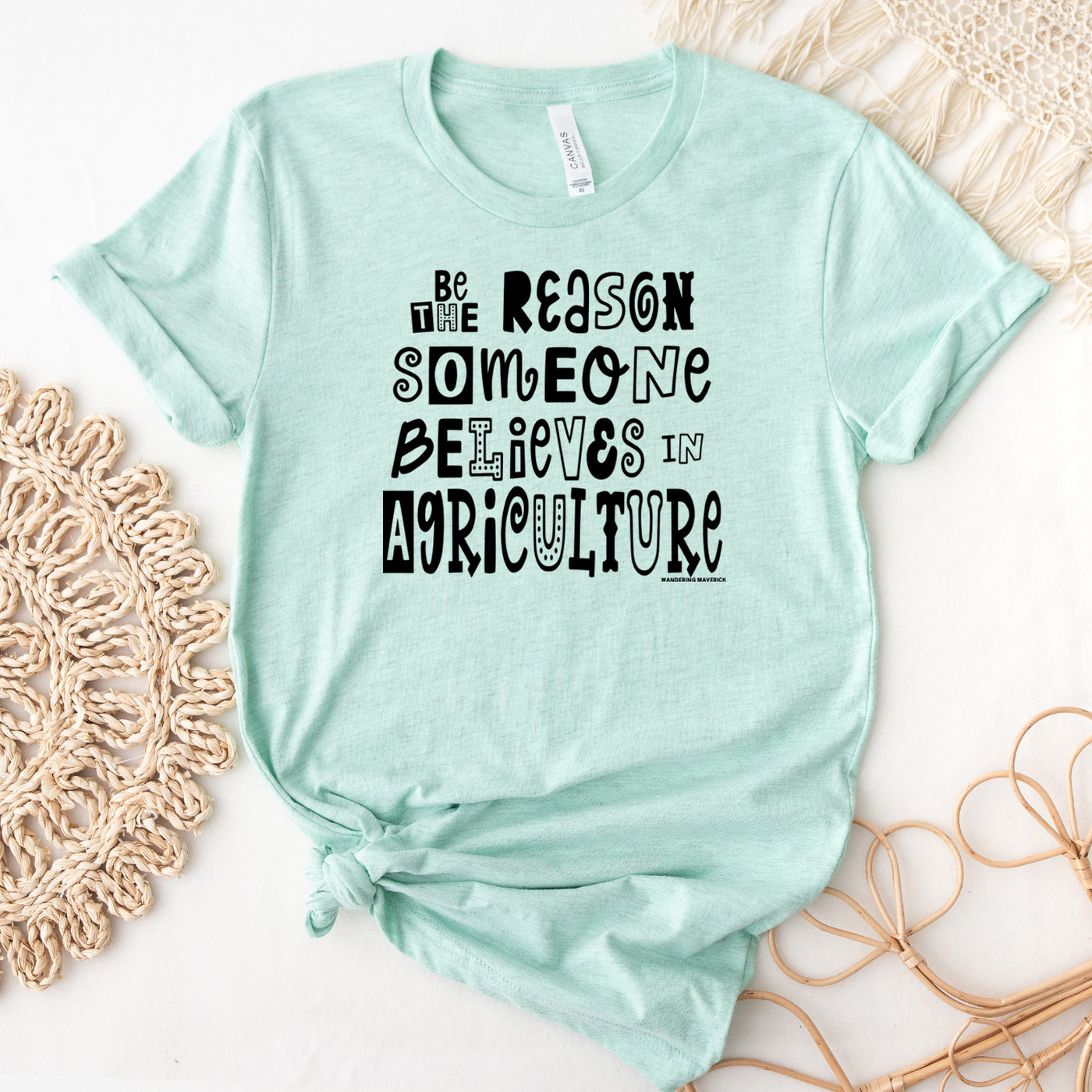 Be The Reason Someone Believes In Agriculture T-Shirt (XS-4XL) - Multiple Colors!