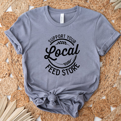 Support Your Local Feed Store T-Shirt (XS-4XL) - Multiple Colors!