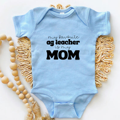 My Favorite Ag Teacher Is My Mom One Piece/T-Shirt (Newborn - Youth XL) - Multiple Colors!