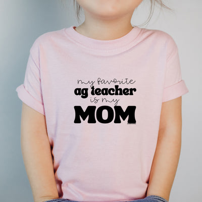 My Favorite Ag Teacher Is My Mom One Piece/T-Shirt (Newborn - Youth XL) - Multiple Colors!