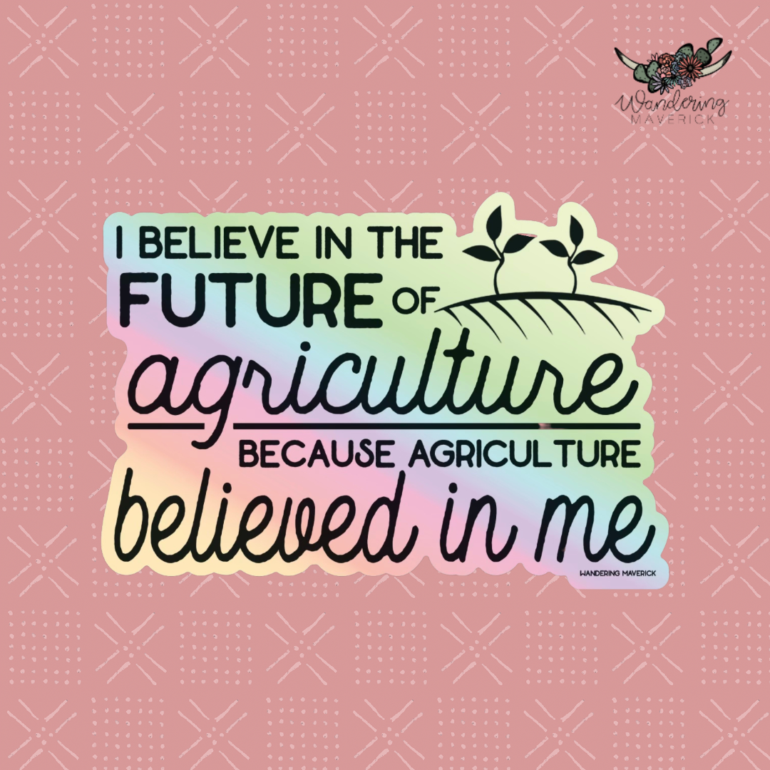 I Believe in the Future of Ag Sticker