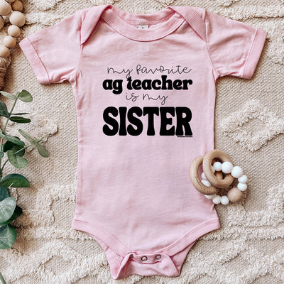 My Favorite Ag Teacher Is My Sister  One Piece/T-Shirt (Newborn - Youth XL) - Multiple Colors!