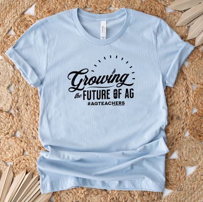 Growing The Future of AG T-Shirt (XS-4XL) - Multiple Colors!