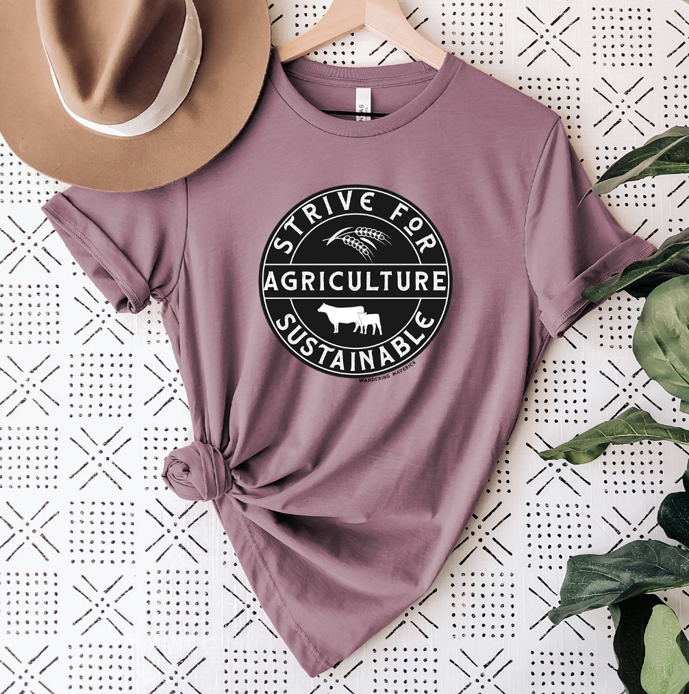 Strive for Sustainable Agriculture T-Shirt (XS-4XL) - Multiple Colors!