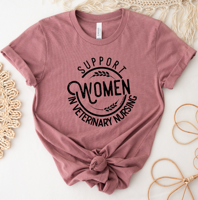 Support Women in Veterinary Nursing T-Shirt (XS-4XL) - Multiple Colors!