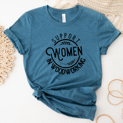 Support Women in Woodworking T-Shirt (XS-4XL) - Multiple Colors!