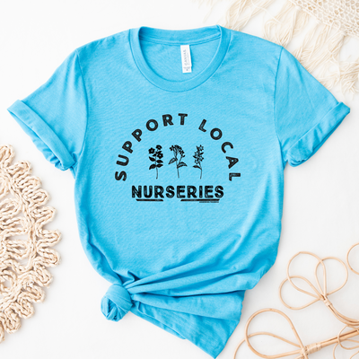 Support Local Nurseries T-Shirt (XS-4XL) - Multiple Colors!