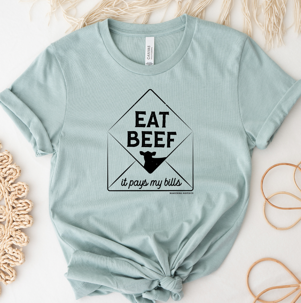 Eat Beef It Pays My Bills T-Shirt (XS-4XL) - Multiple Colors!