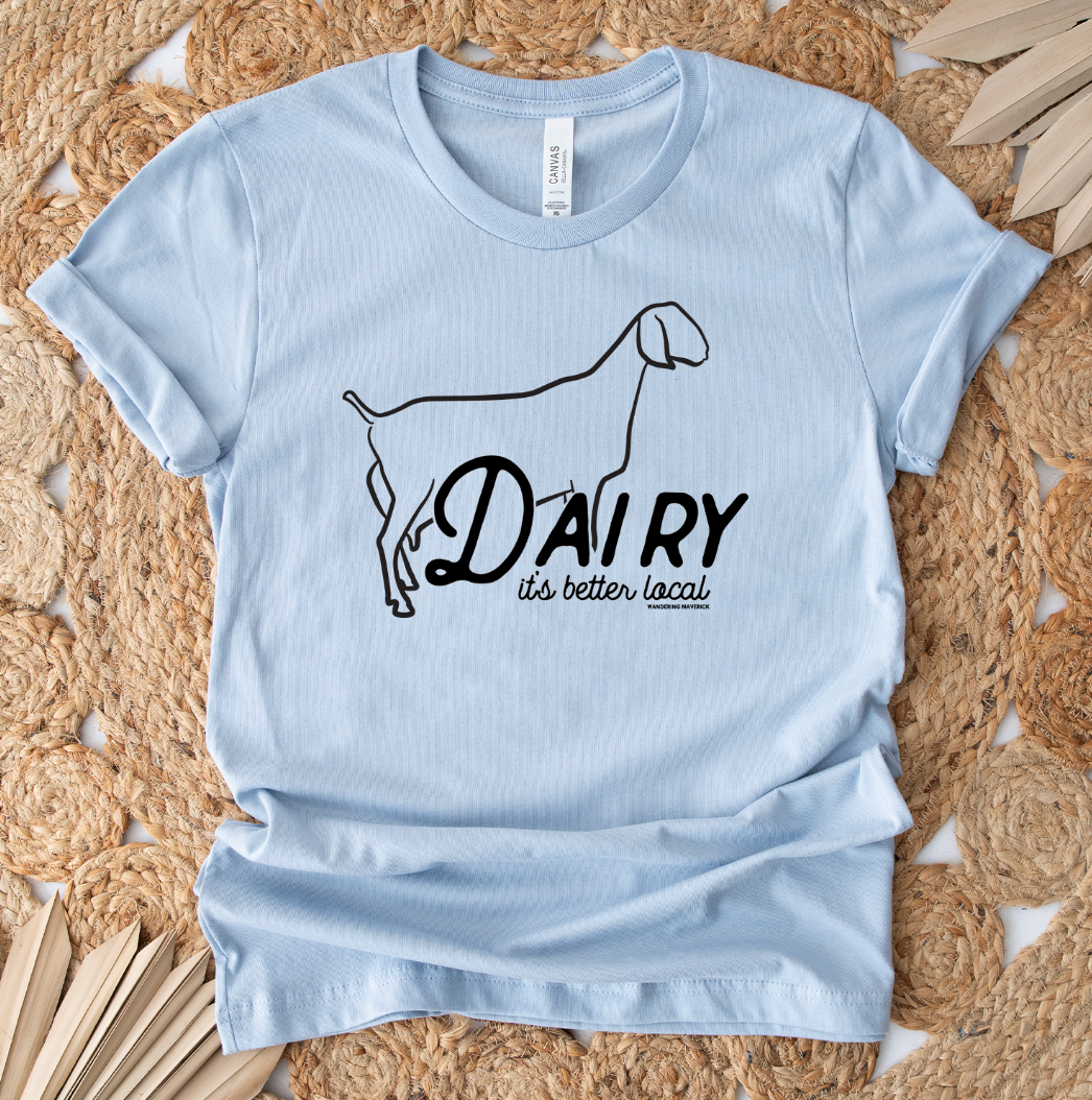 Dairy Goat It's Better Local T-Shirt (XS-4XL) - Multiple Colors!