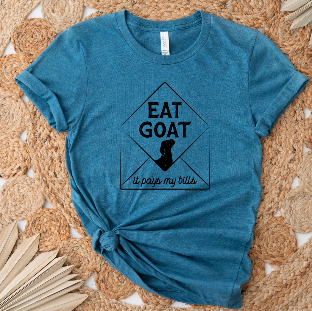 Eat Goat It Pays My Bills T-Shirt (XS-4XL) - Multiple Colors!