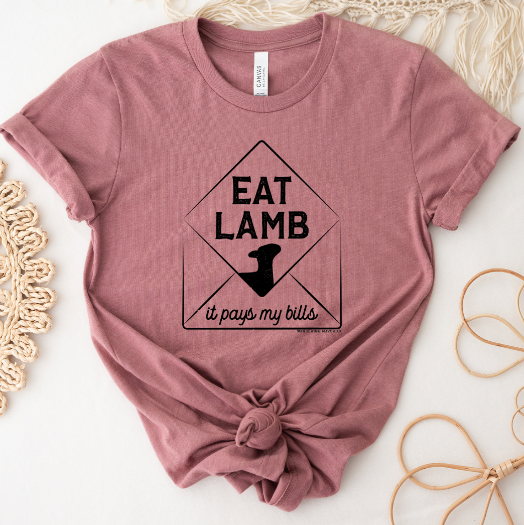 Eat Lamb it Pays My Bills T-Shirt (XS-4XL) - Multiple Colors!