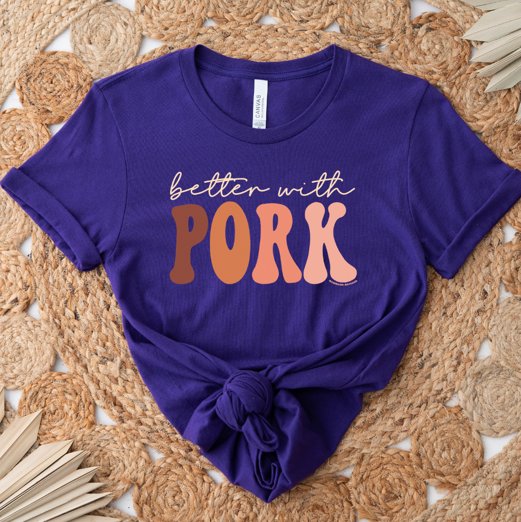 Better With Pork T-Shirt (XS-4XL) - Multiple Colors!