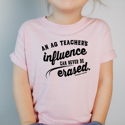 An Ag Teachers Influence Can Never Be Erased One Piece/T-Shirt (Newborn - Youth XL) - Multiple Colors!