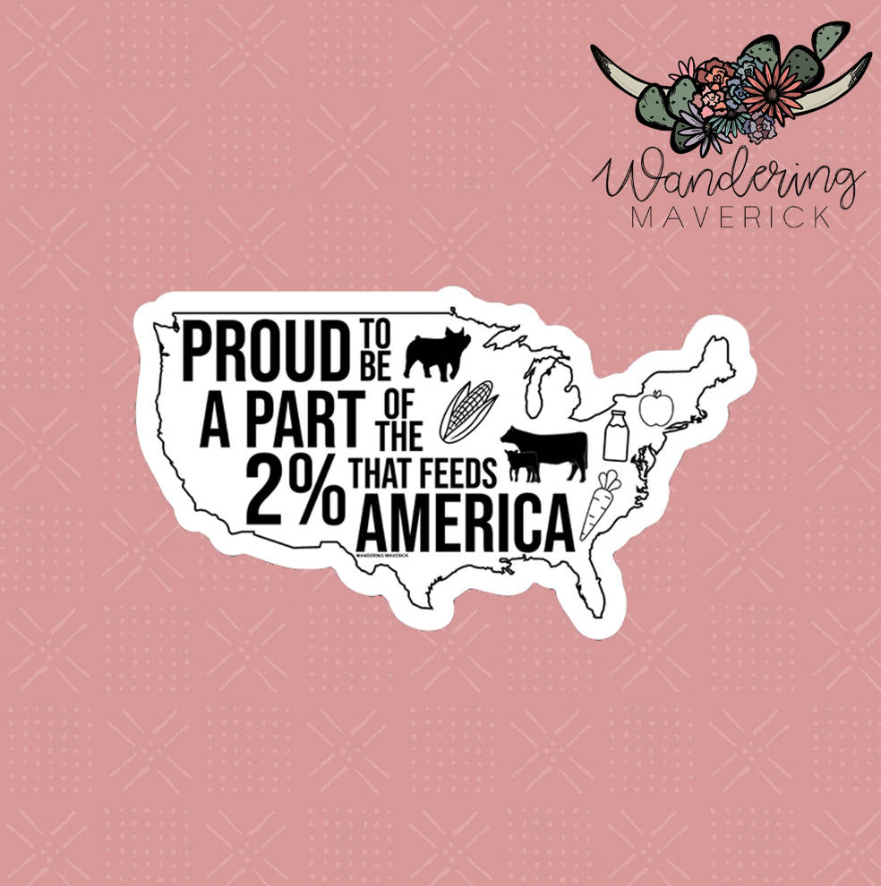 Proud To Be A Part Of The 2% That Feeds America Sticker