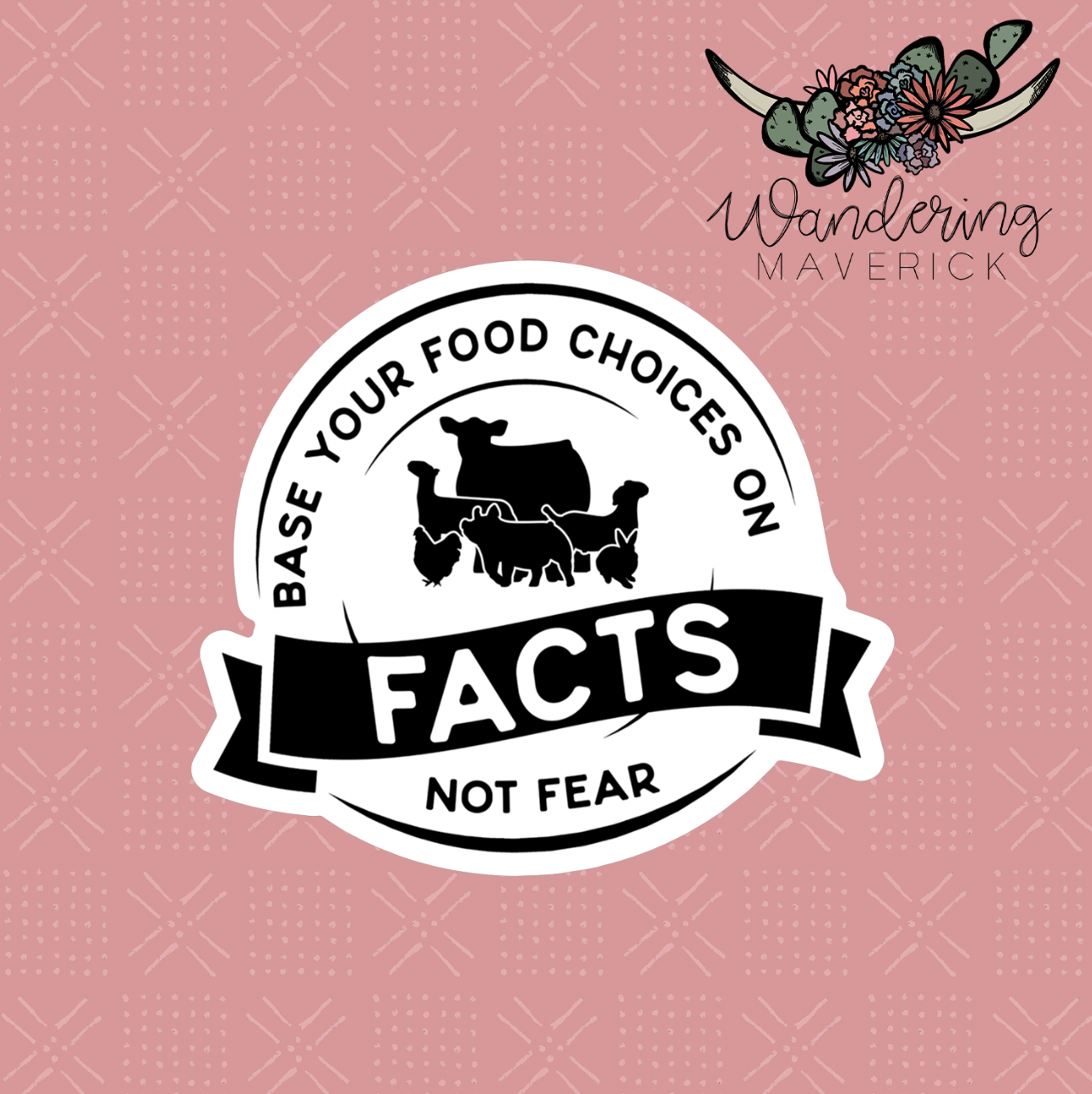 Base Your Food Choices on Facts Not Fear Sticker