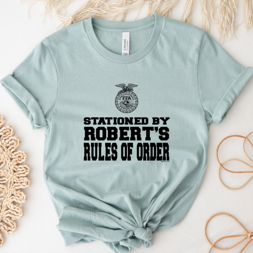 Stationed By Roberts Rules Of Order FFA T-Shirt (XS-4XL) - Multiple Colors!