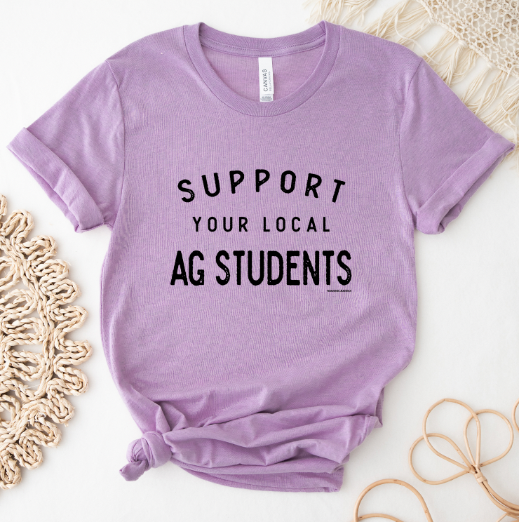 Support Your Local Ag Students T-Shirt (XS-4XL) - Multiple Colors!