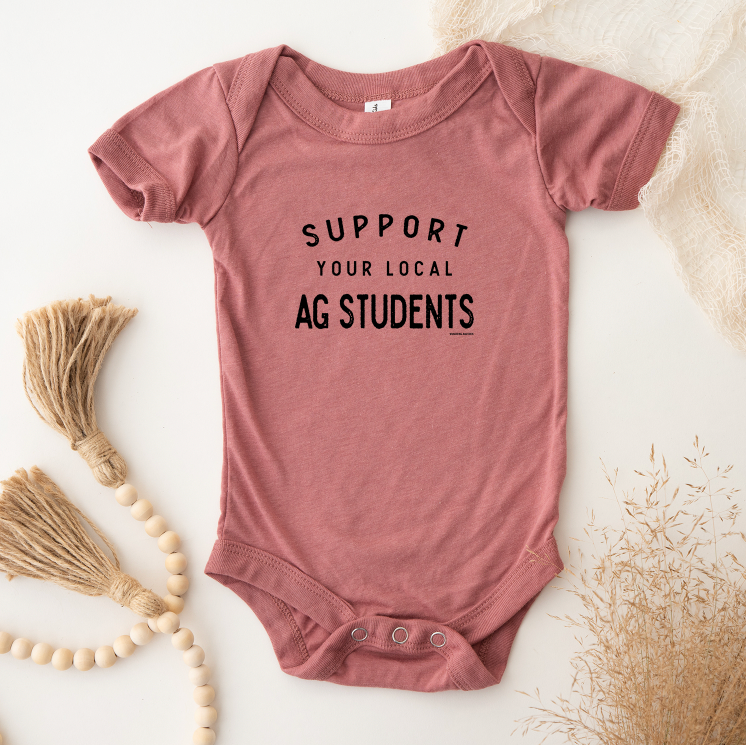 Support Your Local Ag Students One Piece/T-Shirt (Newborn - Youth XL) - Multiple Colors!