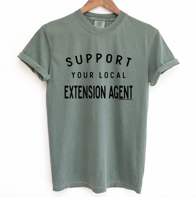 Support Your Local Extension Agent ComfortWash/ComfortColor T-Shirt (S-4XL) - Multiple Colors!