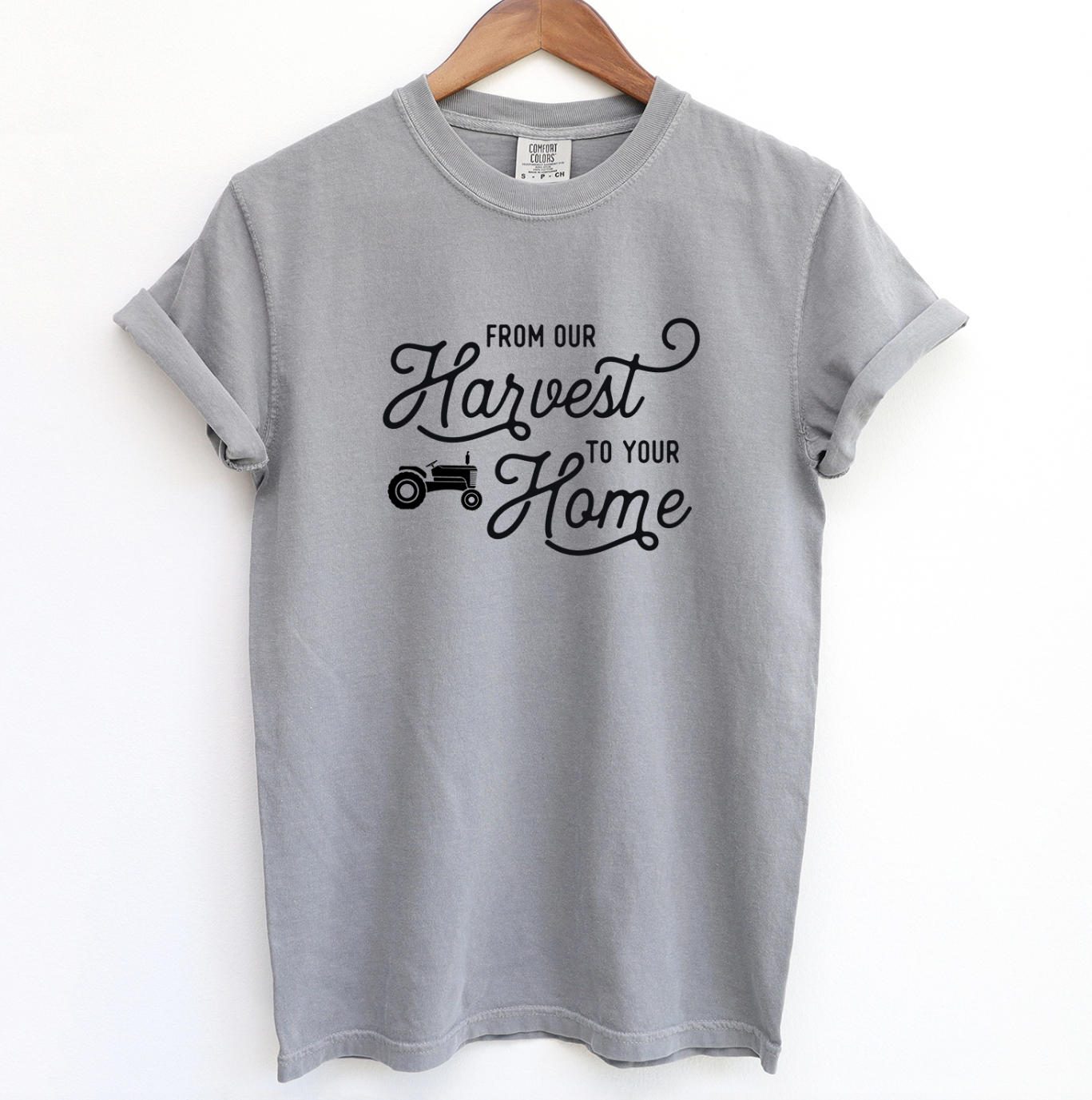From Our Harvest To Your Home ComfortWash/ComfortColor T-Shirt (S-4XL) - Multiple Colors!