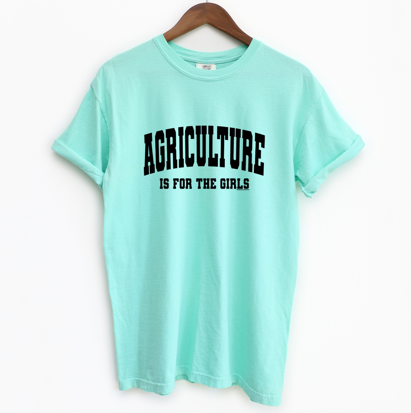 Agriculture Is For The Girls ComfortWash/ComfortColor T-Shirt (S-4XL) - Multiple Colors!